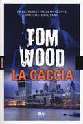 Libro La caccia Tom Wood