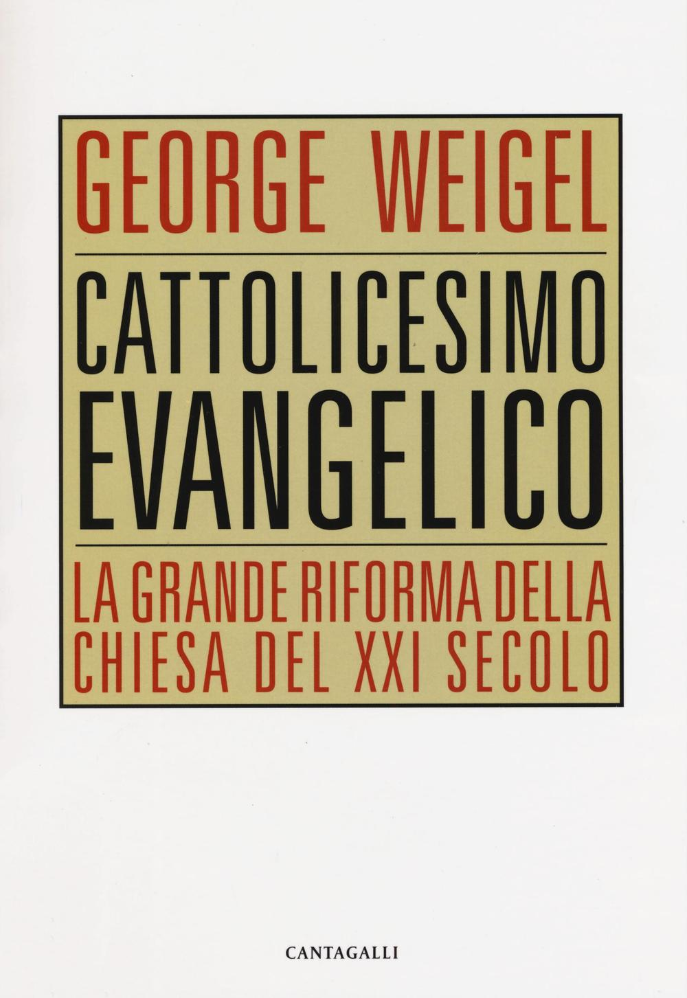 Cattolicesimo evangelico. La grande riforma della chiesa del XXI secolo