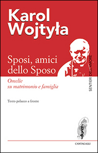 Sposi, amici dello sposo. Omelie su matrimonio e famiglia. Testo polacco a fronte Scarica PDF EPUB
