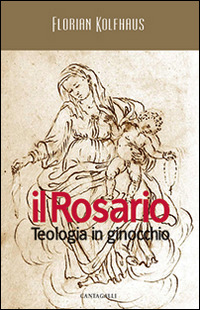 Il rosario. Teologia in ginocchio Scarica PDF EPUB
