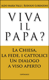 Viva il papa? La chiesa, la fede, i cattolici. Un dialogo a viso aperto Scarica PDF EPUB
