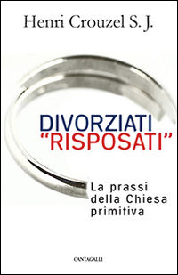 Divorziati «risposati». La prassi della Chiesa primitiva Scarica PDF EPUB
