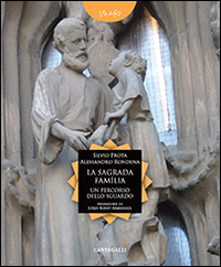 La Sagrada Familia. Un percorso dello sguardo Scarica PDF EPUB
