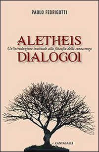 Aletheis. Dialogoi. Un'introduzione inattuale alla filosofia della conoscenza Scarica PDF EPUB
