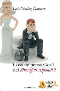 Cosa ne pensa Gesù dei divorziati risposati?