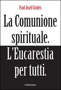 La comunione spirituale. L'eucarestia per tutti Scarica PDF EPUB
