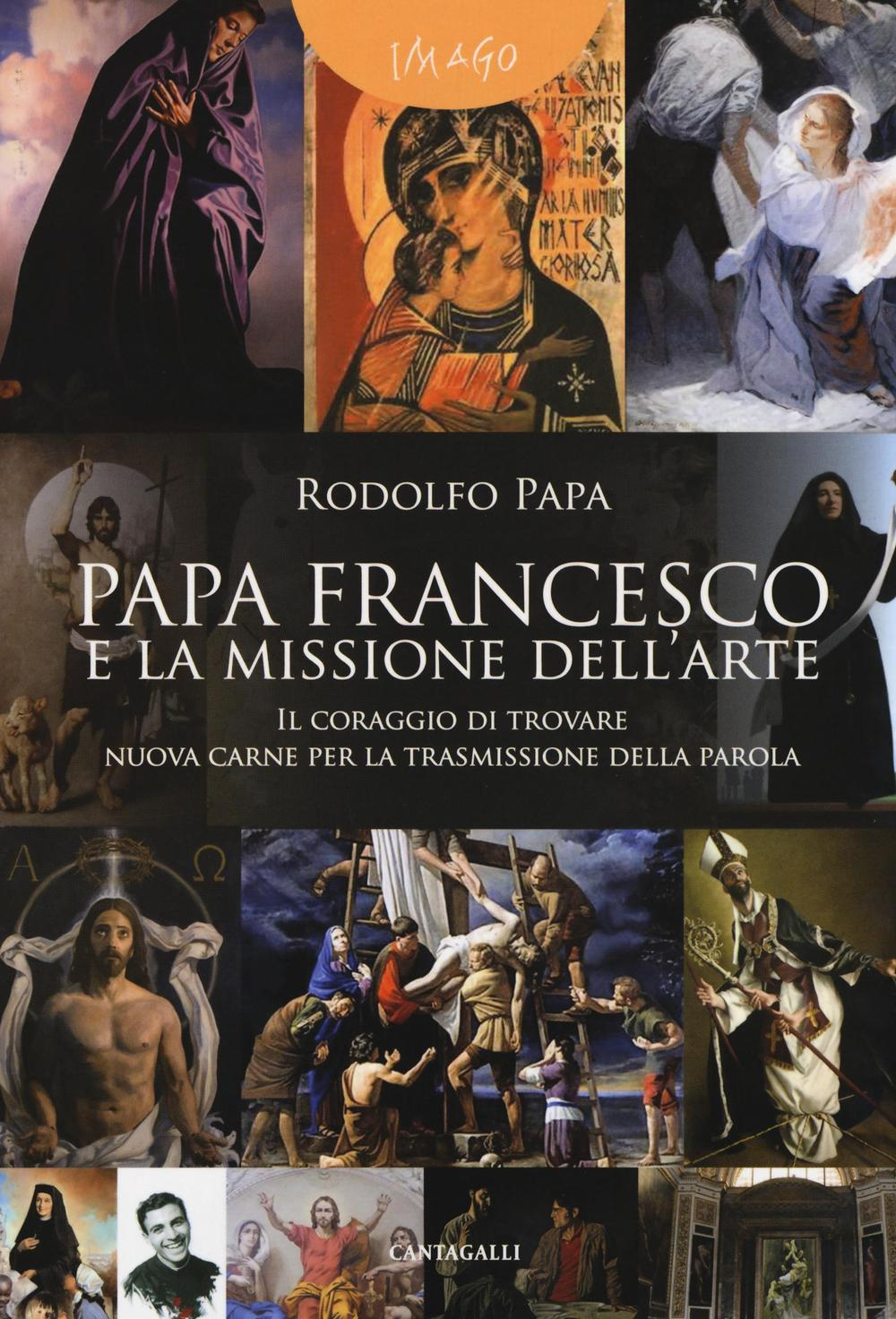 Papa Francesco e la missione dell'arte. «Il coraggio di trovare nuova carne per la trasmissione della parola» Scarica PDF EPUB
