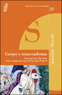 Corpo e trascendenza. L'antropologia filosofica nella teologia del corpo di Giovanni Paolo II Scarica PDF EPUB
