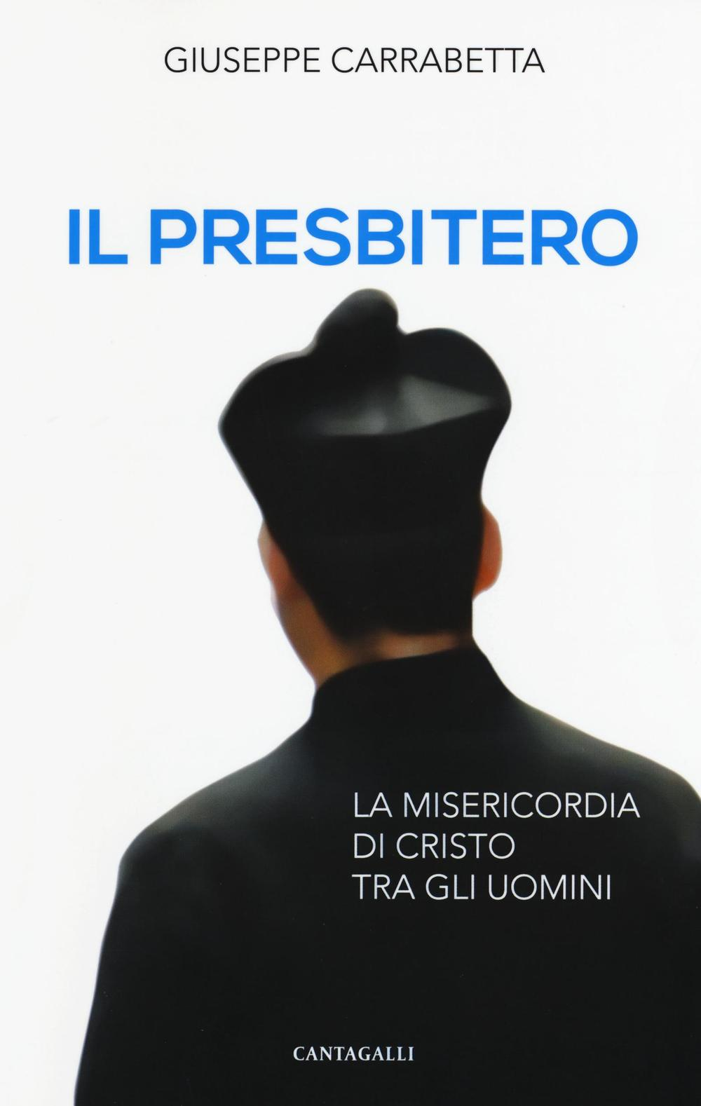 Il presbitero. La misericordia di Cristo tra gli uomini Scarica PDF EPUB
