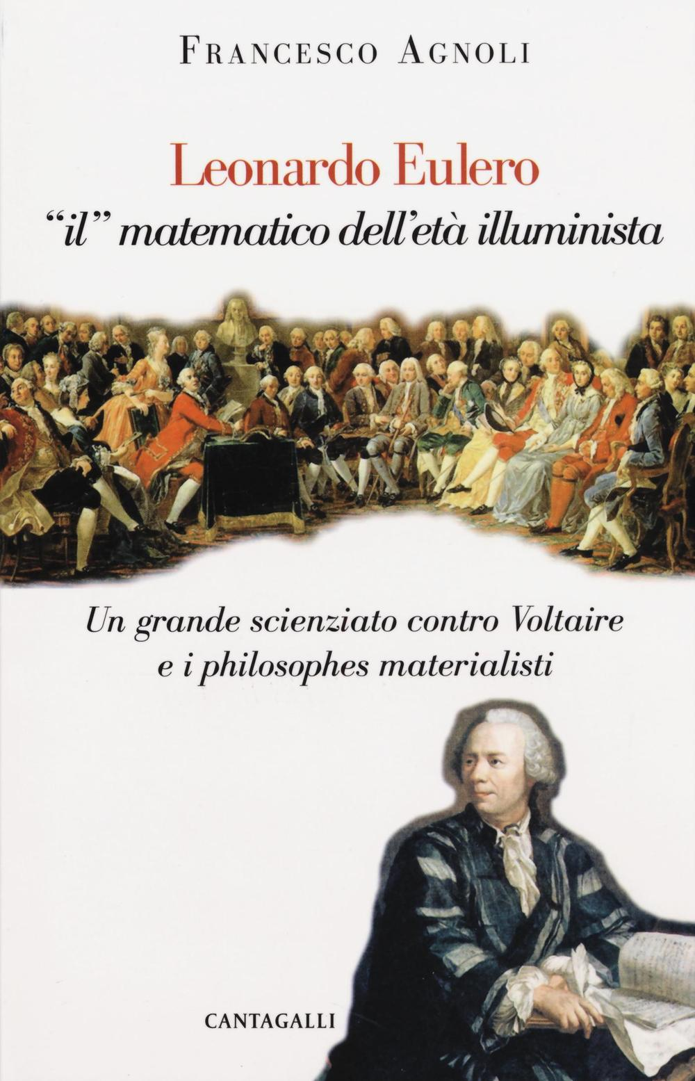 Leonardo Eulero «il» matematico dell'età illuminista. Un grande scienziato contro Voltaire e i philosophes materialisti Scarica PDF EPUB
