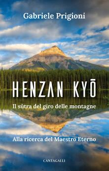 Henzan Kyo. Il sutra del giro delle montagne. Alla ricerca del Maestro Eterno.pdf