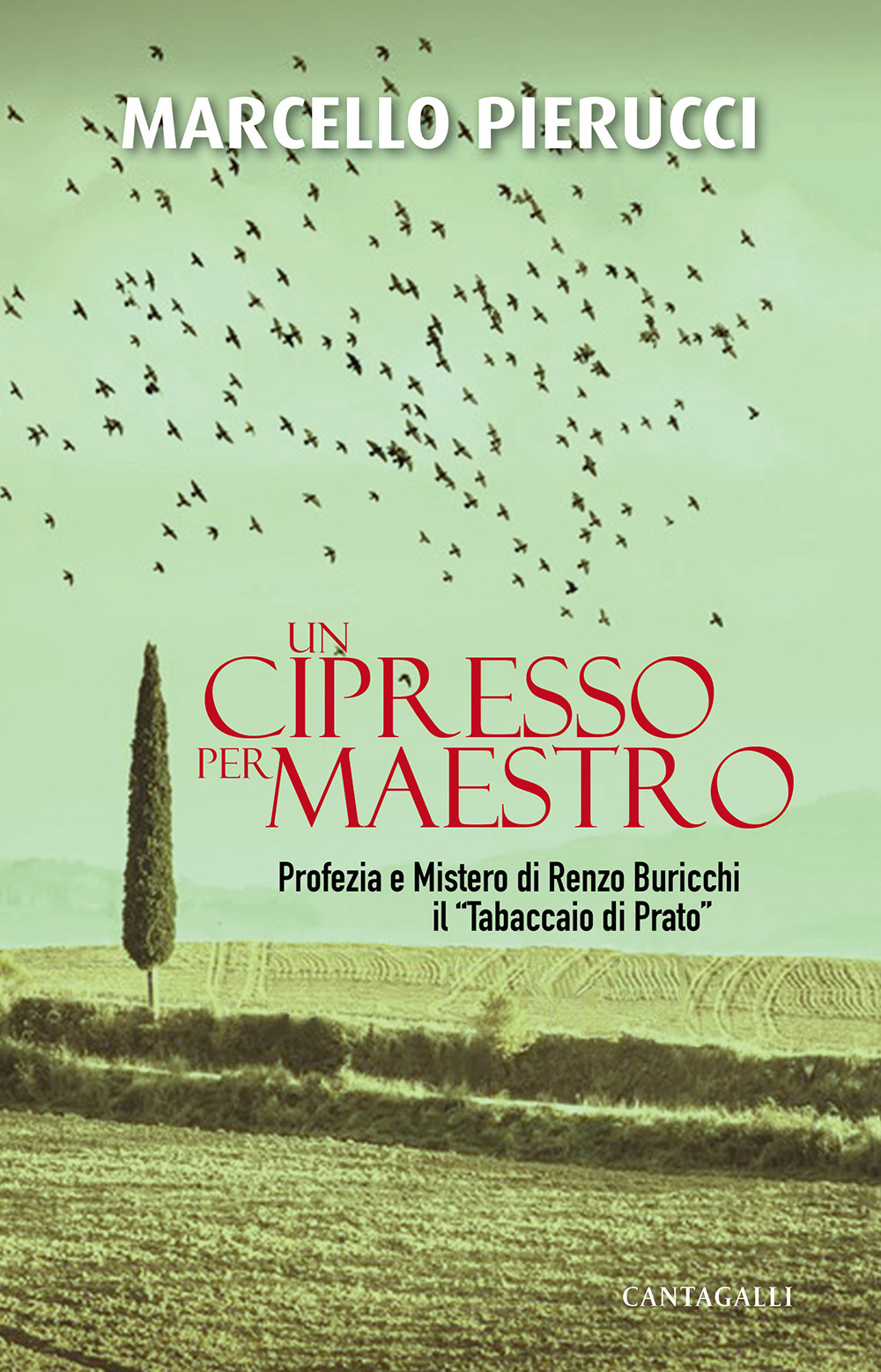Image of Un cipresso per maestro. Profezia e Mistero di Renzo Buricchi il «Tabaccaio di Prato». Nuova ediz.