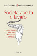 Libro Società aperta e lavoro. La rappresentanza tra ecocrisi e intelligenza artificiale Giulio Giorello Giuseppe Sabella