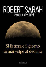 Libro Si fa sera e il giorno ormai volge al declino Robert Sarah Nicolas Diat