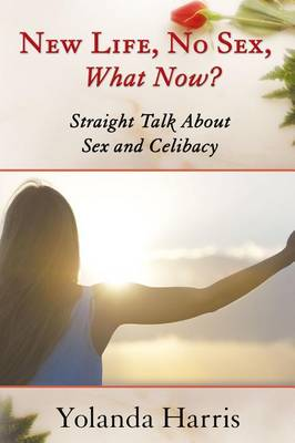 New life, no sew, what now? Straight talk about sex and celibacy Scarica PDF EPUB
