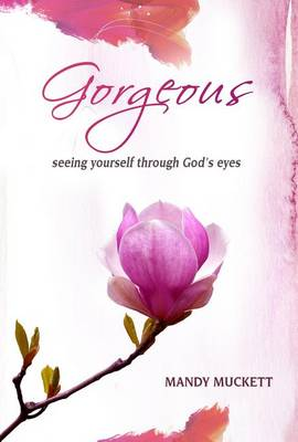 Gorgeous. Seeing yourself through God's eyes Scarica PDF EPUB
