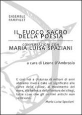 Libro Il fuoco sacro della poesia. Conversazioni con Maria Luisa Spaziani Leone D'Ambrosio Maria Luisa Spaziani
