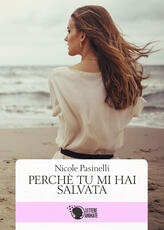 Libro Perché tu mi hai salvata Nicole Pasinelli