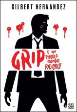 Libro Grip. È un piccolo mondo ridicolo Gilbert Hernandez