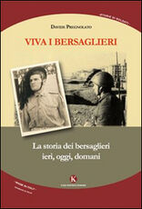 Libro Viva i bersaglieri. La storia dei bersaglieri. Ieri, oggi, domani Davide Pregnolato