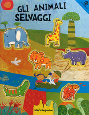 Libro Gli animali selvaggi. Ediz. a colori. Con gadget Gabriele Clima Francesca Crovara