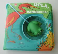 Oplà, ranocchia! Ediz. a colori. Con gadget.pdf
