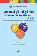 Libro «Amatevi gli uni gli altri come io ho amato voi». Vita secondo lo Spirito e dinamiche di accompagnamento
