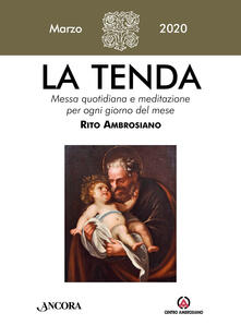 La tenda. Messa quotidiana e meditazione per ogni giorno del mese. Rito Ambrosiano (2020). Vol. 3: Marzo 2020..pdf