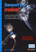 Libro Sensori per Maker. Progetti ed esperimenti per misurare il mondo con Arduino e Raspberry Pi Tero Karvinen Kimmo Karvinen Ville Valtokari