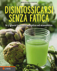 Libro Disintossicarsi senza fatica. In 7 giorni in modo semplice ed economico Marion Grillparzer