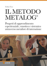 Libro Il metodo METALOG®. Progetti di apprendimento esperienziale, emotivo e sistematico attraverso metafore di interazione Tobias Voss