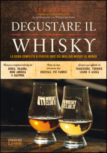 Degustare il whisky. La guida completa ai piaceri unici dei migliori whisky al mondo.pdf