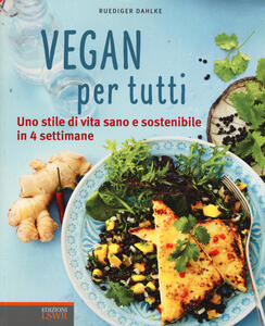 Libro Vegan per tutti. Uno stile di vita sano e sostenibile in 4 settimane. Ediz. illustrata Rüdiger Dahlke