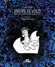 Libro Prove di volo. Manuale di psiconautica elementare. Ediz. illustrata Luca Pani Filippo Martinez