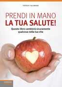 Libro Prendi in mano la tua salute! Frédéric Saldmann