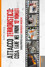 Libro Attacco terroristico: cosa fare nei primi 10 minuti. Guida pratica alle emergenze mediche. Ediz. illustrata Barry Miskin