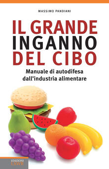 Il grande inganno del cibo. Manuale di autodifesa dallindustria alimentare.pdf