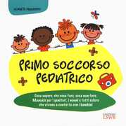 Libro Primo soccorso pediatrico Alberto Ferrando