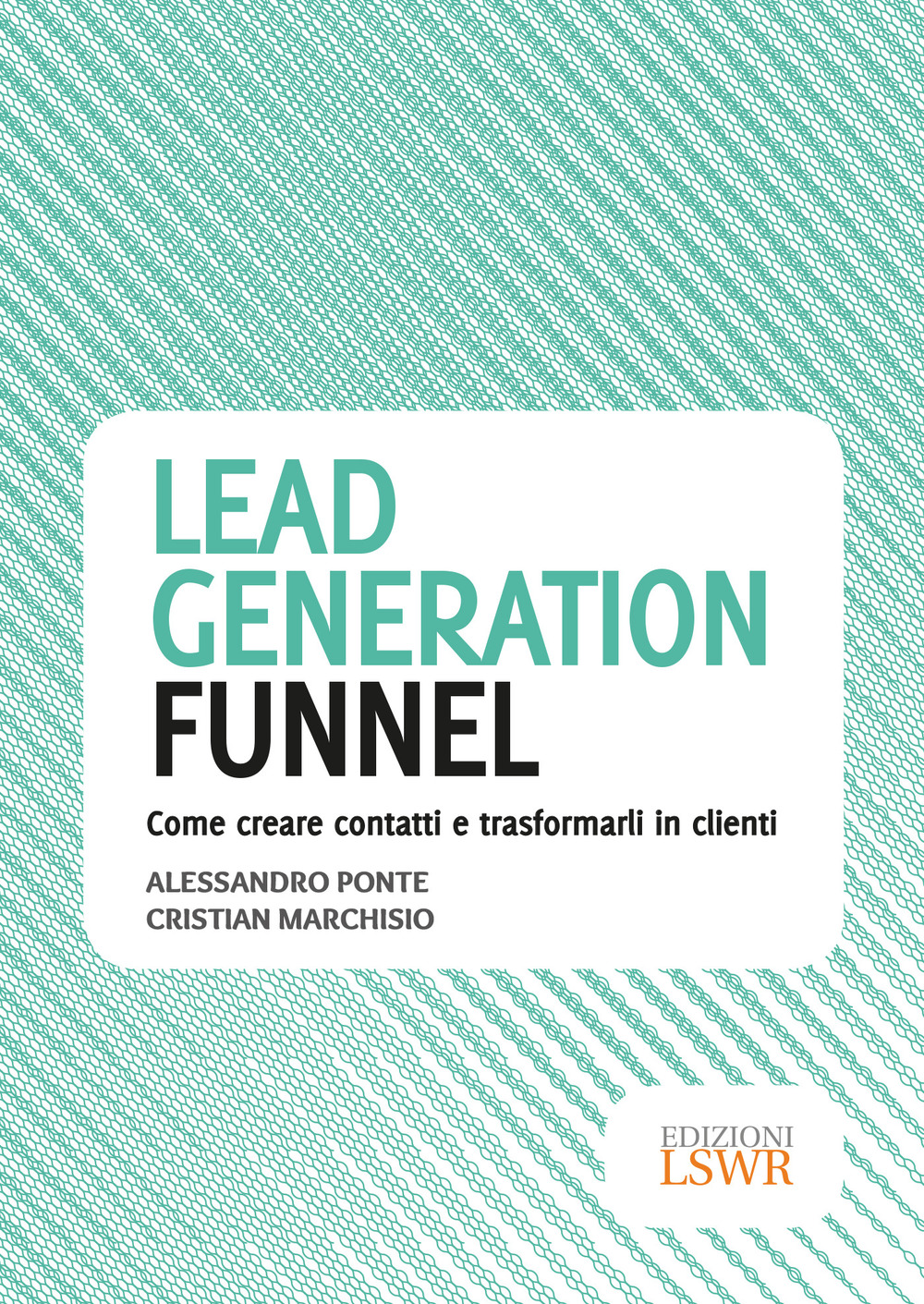 Image of Lead generation funnel. Come creare contatti e trasformarli in clienti