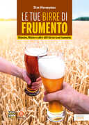 Libro Le tue birre di frumento. Blanche, Weizen e altri stili birrari con frumento Stan Hieronymus