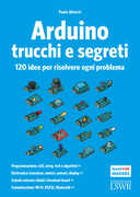 Libro Arduino. Trucchi e segreti. 120 idee per risolvere ogni problema Paolo Aliverti