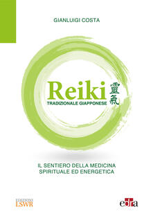 Reiki tradizionale giapponese. Il sentiero della medicina spirituale ed energetica.pdf
