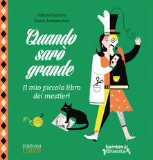 Quando sarò grande. Il mio piccolo libro dei mestieri. Ediz. a colori.pdf