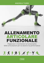 Libro Allenamento articolare funzionale. Migliorare e mantenere la funzionalità delle articolazioni per la salute e la performance Andrea Turri