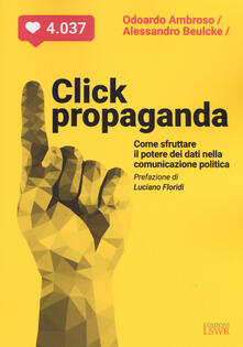 Click propaganda. Come sfruttare il potere dei dati nella comunicazione politica.pdf