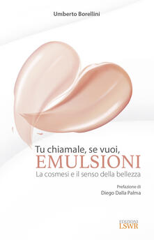 Tu chiamale, se vuoi, emulsioni. La cosmesi e il senso della bellezza.pdf