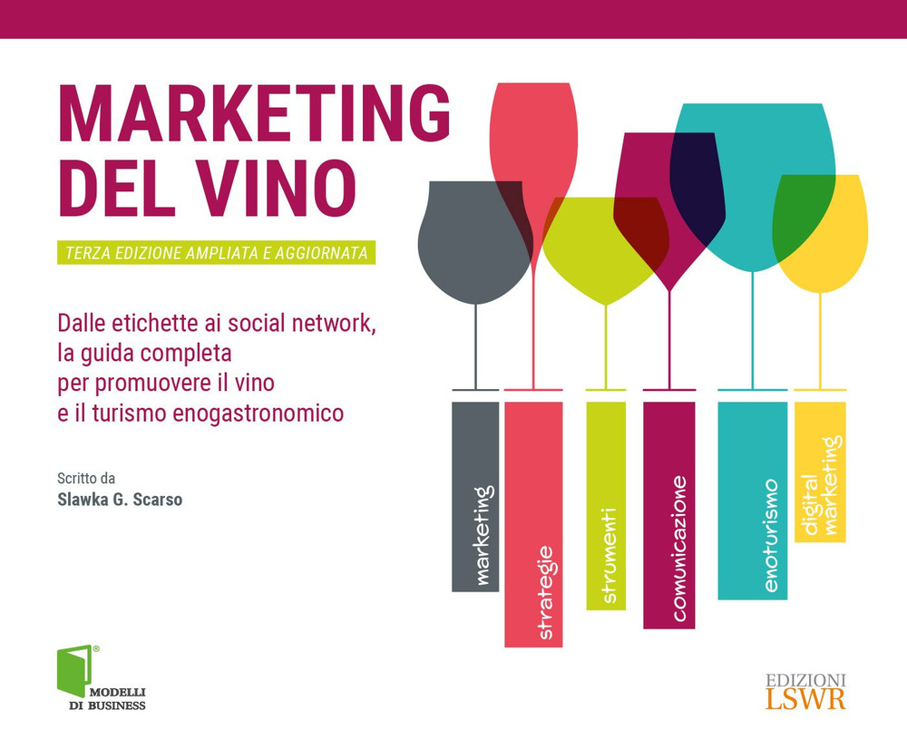 Image of Marketing del vino. Dalle etichette ai social network, la guida completa per promuovere il vino e il turismo enogastronomico