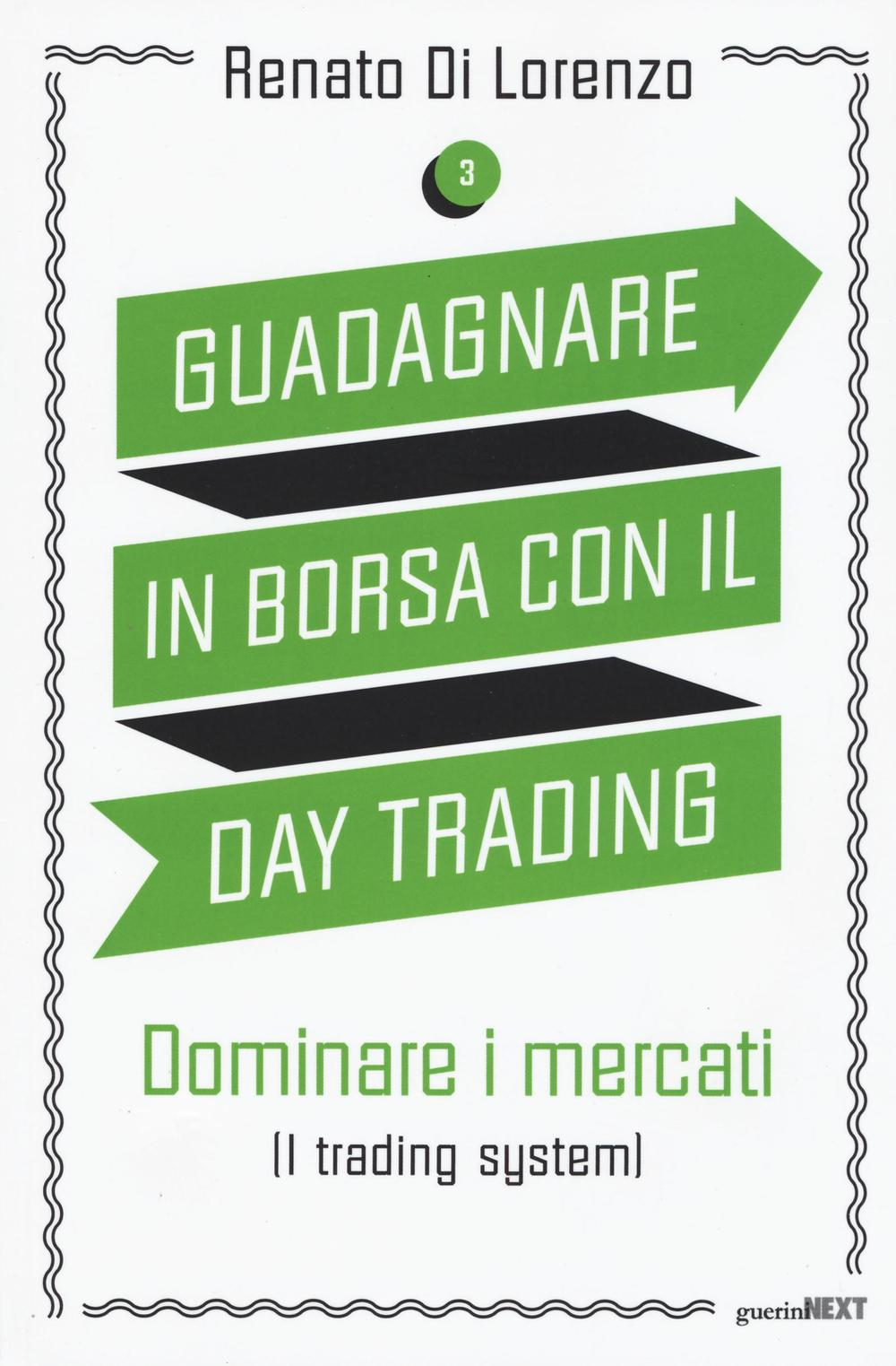 Image of Guadagnare in borsa con il day trading. Vol. 3: Dominare i mercati (i trading system).