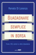 Libro Guadagnare semplice in borsa. Forex, CFD, azioni e altre diavolerie Renato Di Lorenzo