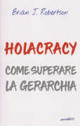 Libro Holacracy. Come superare la gerarchia Brian J. Robertson